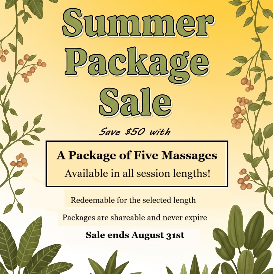Summer Package Sale! A 5-pack of massages, call for pricing or visit our online store.